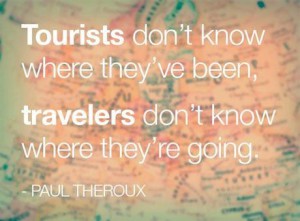 Be A Traveler, Not A Tourist